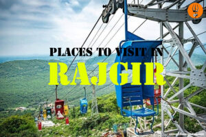 Places to Visit in Rajgir