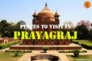 Places to Visit in Prayagraj (Allahabad)