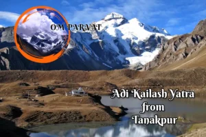 Adi Kailash and OM Parvat Yatra from Tanakpur (6 Nights & 7 Days)