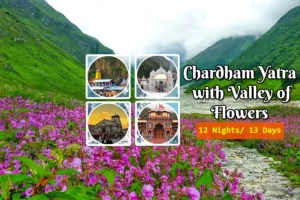 Valley of Flowers With Chardham Yatra (12 Nights & 13 Days)