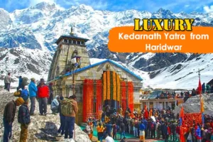 Luxury Kedarnath Yatra Package from Haridwar (03 Nights & 04 Days)